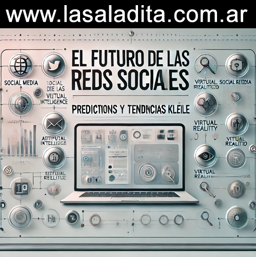 El Futuro de las Redes Sociales: Predicciones y Tendencias Clave para Emprendedores